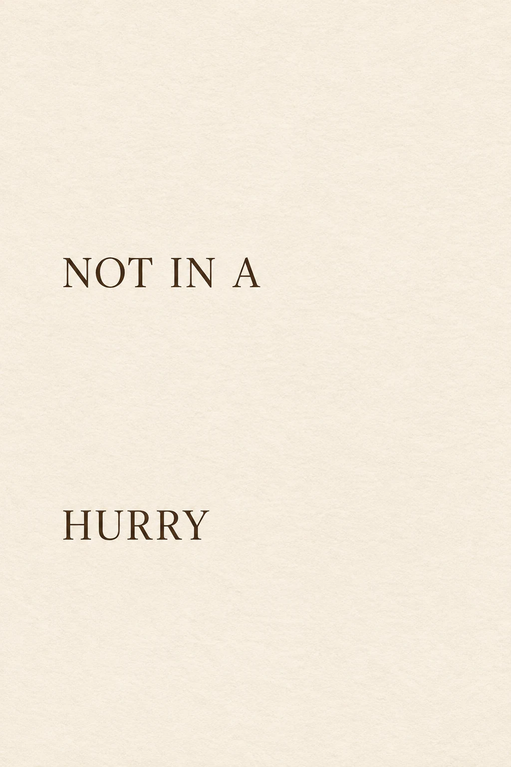 Widely separated serif lines give a familiar phrase room to slow down.
